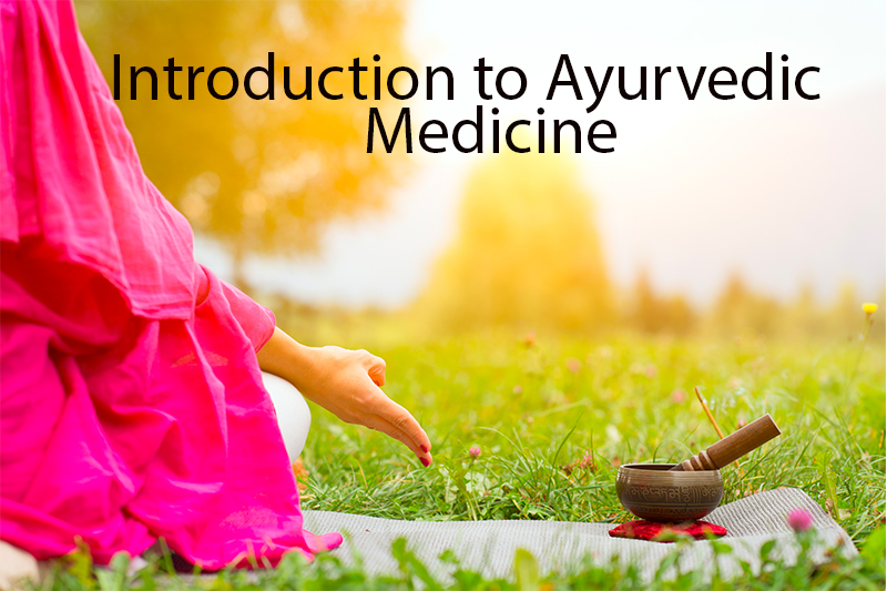 Introduction to Ayurvedic Medicine